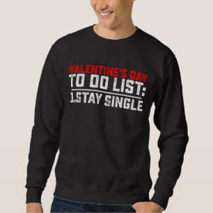 Valentinstag-To-Do-Liste Single bleiben Lustig Sweatshirt