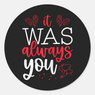 Valentinstag-Verliebte Zitat Es war immer du hea Runder Aufkleber