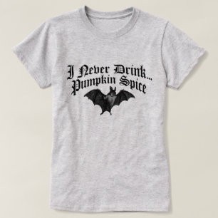 Vampire I Drink nie Pumpkin Gewürz T-Shirt