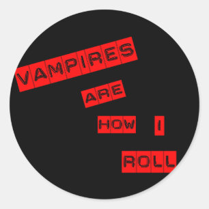 Vampire sind, wie ich rolle runder aufkleber