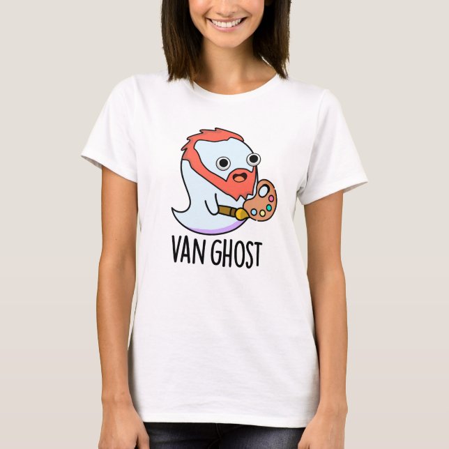 Van Ghost Funny Artist Ghost Pun T-Shirt (Vorderseite)
