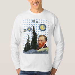  Van Gogh with every star I see, I remember that  T-Shirt