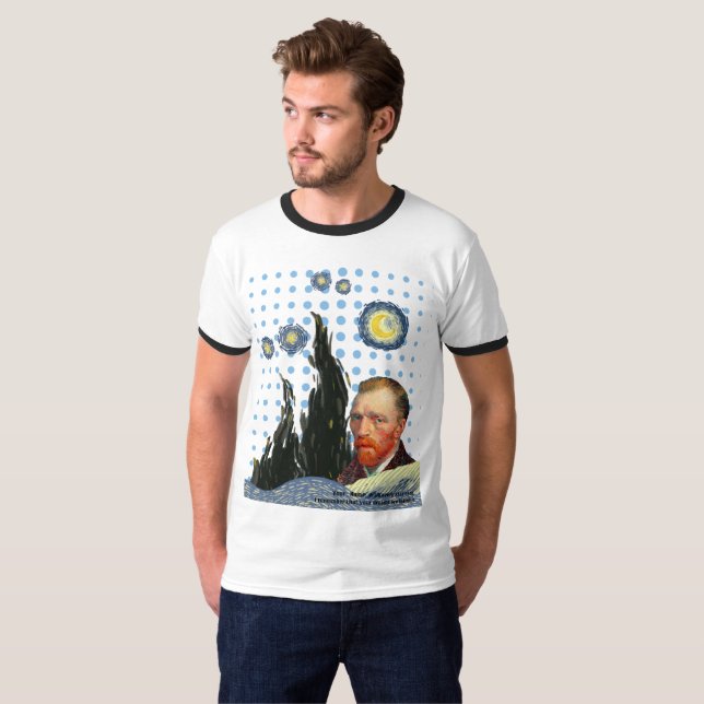  Van Gogh with every star I see, I remember that  T-Shirt (Vorne ganz)