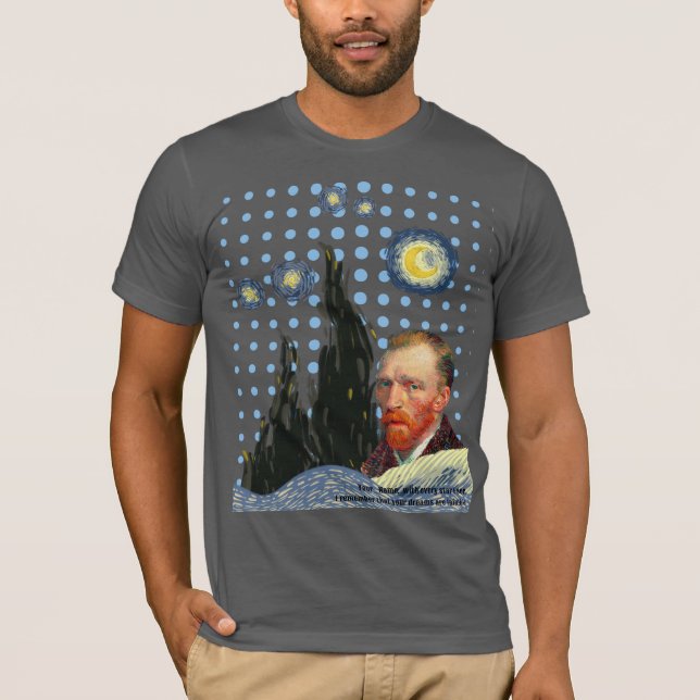  Van Gogh with every star I see, I remember that  T-Shirt (Vorderseite)
