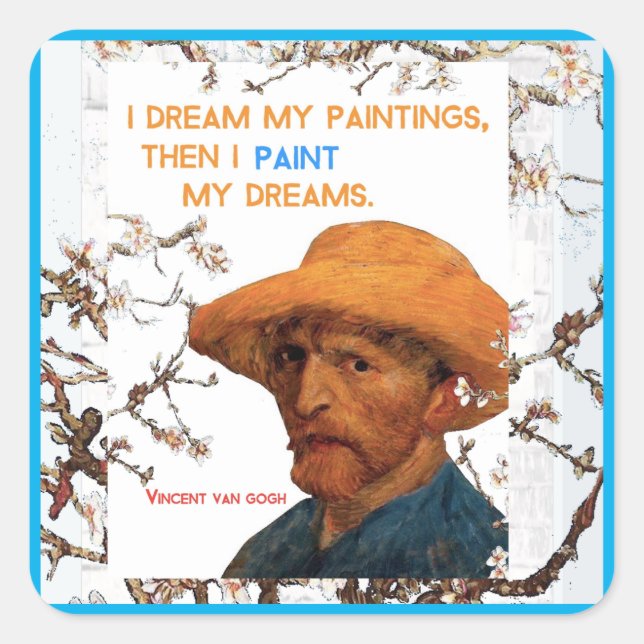 Van Gogh zitiert, ich träume meine Gemälde, Quadratischer Aufkleber (Vorderseite)