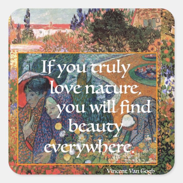 Van Gogh zitiert, wenn Sie wirklich Liebe Natur, Quadratischer Aufkleber (Vorderseite)