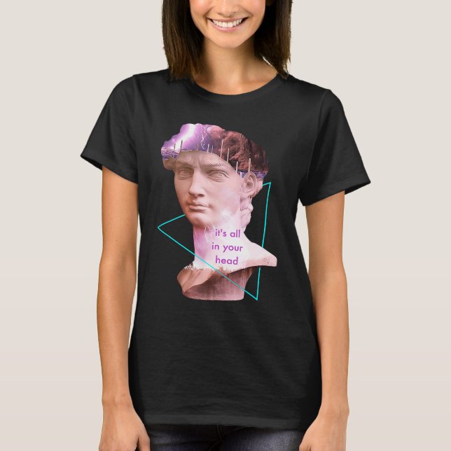 Vaporwave David Statue It's All In Your Head Storm T-Shirt (Vorderseite)