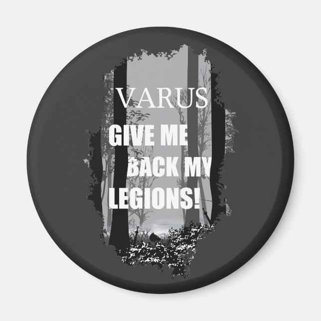 Varus, gib mir meine Legionen zurück! Magnet (Vorne)