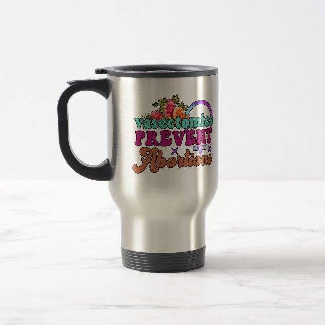 Vasectomies Empêcher l'avortement Voyage Mug (Gauche)