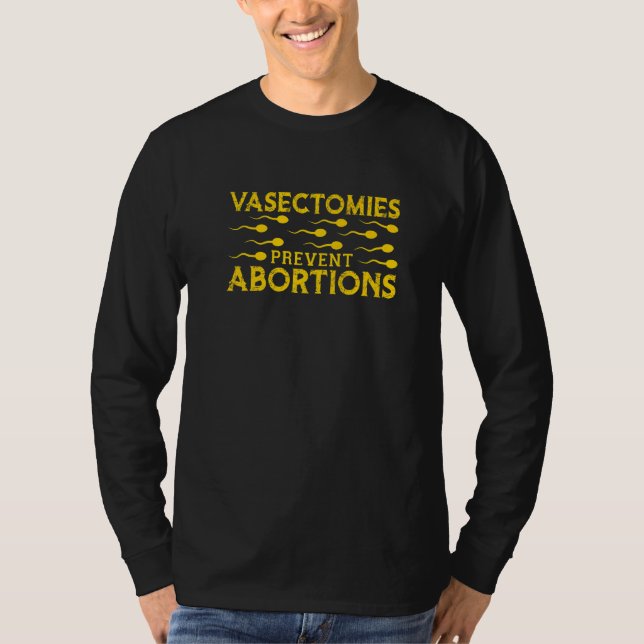 Vasectomies Prevent Abortions T-Shirt (Vorderseite)