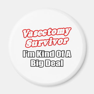 Vasektomie Survivor ... Big Deal Magnet