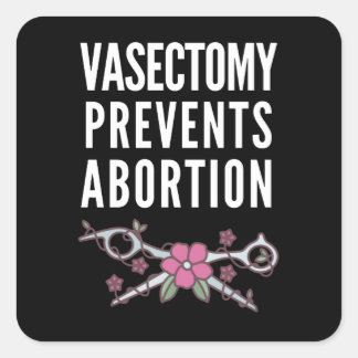 Vasektomie verhindert Abortion Quadratischer Aufkleber