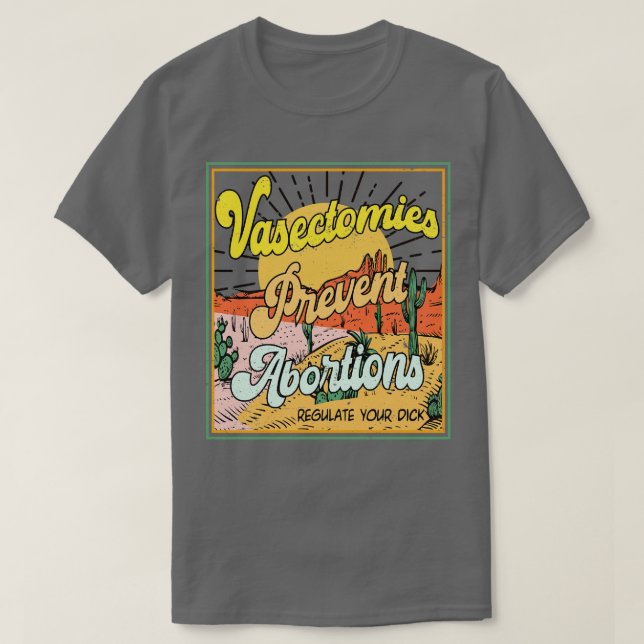 Vasektomien verhindern Abortionen Pro Roe T-Shirt (Design vorne)