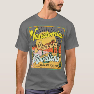 Vasektomien verhindern Abortionen Pro Roe T-Shirt