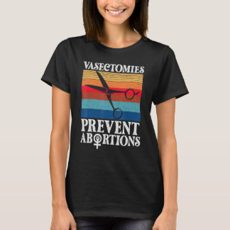 Vasektomien verhindern Abtreibungen Frauen Pro Wah T-Shirt