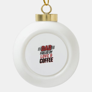 Vater, angetrieben von Liebe und Kaffee, Rennshirt Keramik Kugel-Ornament
