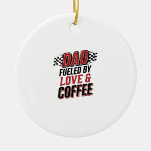 Vater, angetrieben von Liebe und Kaffee, Rennshirt Keramik Ornament