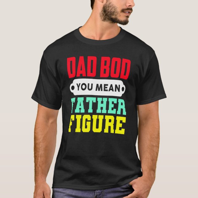 Vater Bod Sie Gemein Vater Abbildung T-Shirt (Vorderseite)