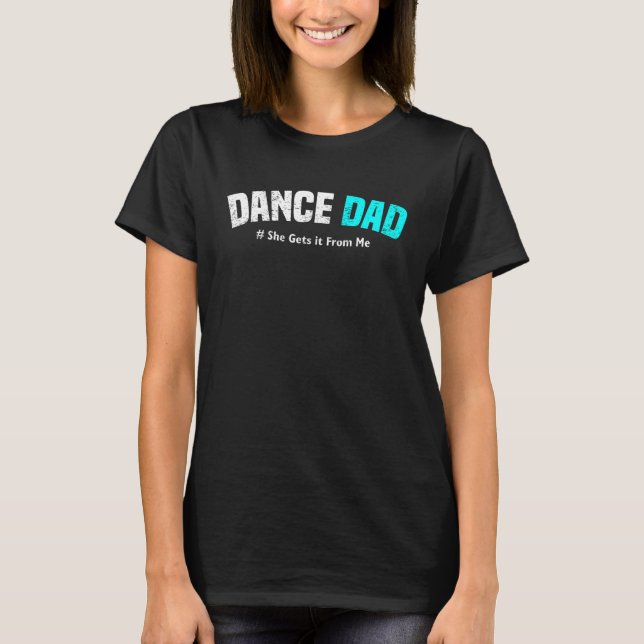 Vater, den sie von mir bekommt, für Lieben tanzen  T-Shirt (Vorderseite)