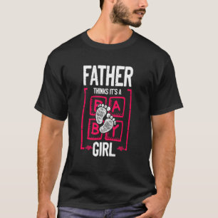 Vater denkt, es ist ein Baby-Baby-Sho für Mädchen T-Shirt