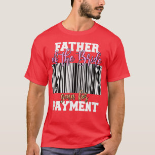 Vater der Braut auf der Suche nach Zahlung Hochzei T-Shirt