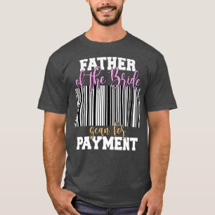 Vater der Braut auf der Suche nach Zahlung Hochzei T-Shirt