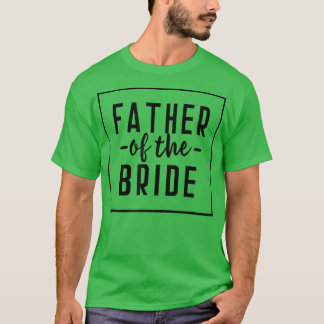 Vater der Braut Bachelor HochzeitsTochter 207 T-Shirt