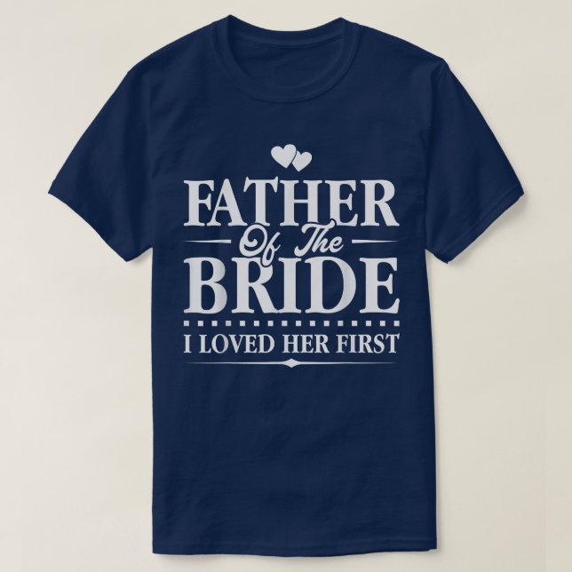 Vater der Braut, die ich ihre erste Bridale liebte T-Shirt (Design vorne)