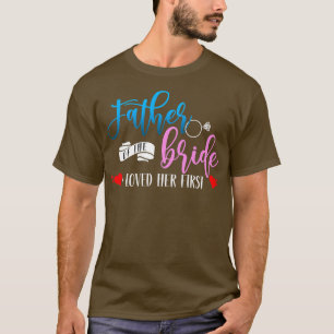 Vater der Braut, die ich liebte, ihre erste Ehe wo T-Shirt