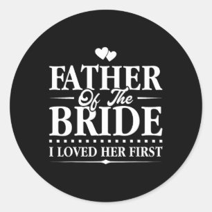 Vater der Braut - ich liebe ihre erste - Bridal Runder Aufkleber