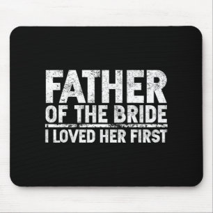 Vater der Braut Ich Liebe ihre erste Hochzeit Mousepad