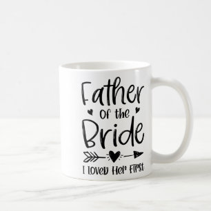 Vater der Braut Ich liebte ihre erste Ehe Hochzeit Kaffeetasse