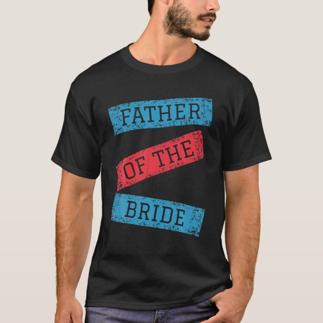 Vater der Braut Vater Geschenk für Hochzeit oder B T-Shirt (Vorderseite)