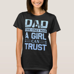 Vater Der einzige Mann, dem ein Mädchen trauen kan T-Shirt
