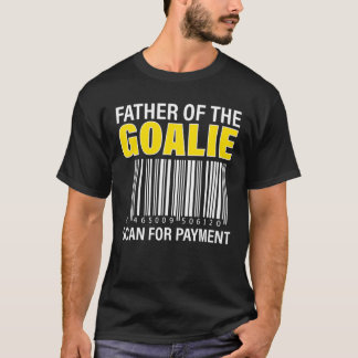 Vater der Goalie auf der Suche nach Payment Goalie T-Shirt