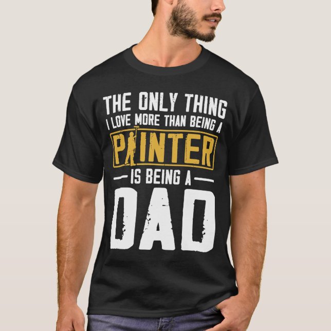 Vater der Malerei im Haus Das Einzige, was ich Lie T-Shirt (Vorderseite)