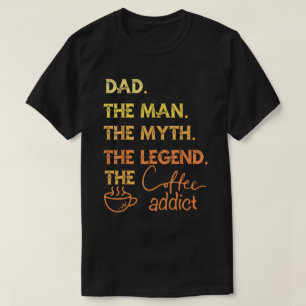 Vater: Der Mann, der Mythos, das legendäre Kaffeeh T-Shirt