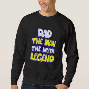 Vater der Mann der Mythos der Legende sarkastische Sweatshirt