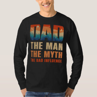 Vater Der Mann der Mythos Der schlechte Einfluss M T-Shirt