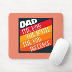 Vater der Mann, der Mythos, der schlechte Einfluss Mousepad