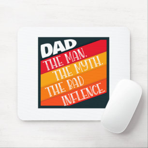 Vater der Mann, der Mythos, der schlechte Einfluss Mousepad