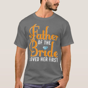 Vater des Bräutigams Ich liebte ihre erste Ehe T-Shirt