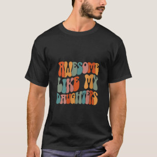 Vater des Vaters gibt Töchter, die wie meine D Pha T-Shirt