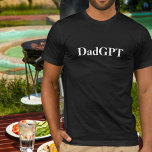 Vater Funny Birthday DadGPT Powered by AI & Vater  T-Shirt<br><div class="desc">Ärmeln Sie Ihren technisch versierten Papa mit unserem exklusiven "DadGpt" T - Shirt! Dieses einmalige Shirt verbindet KI-inspiriert Spaß mit klassischem Papa-Charme und eignet sich somit hervorragend für Väter, die einen guten Pun, eine gute Technologie und die neuesten Trends Liebe haben. Egal, ob Sie am Computer programmieren, im Hinterhof grillen...</div>