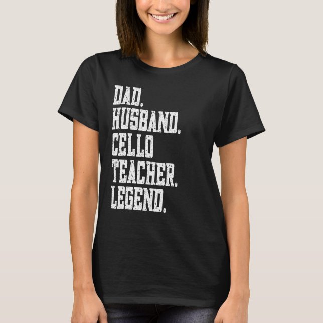 Vater Husband Cello Teacher Legend T-Shirt (Vorderseite)