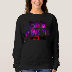 Vater I Liebe Sie in jedem Universum Galaxie Vater Sweatshirt