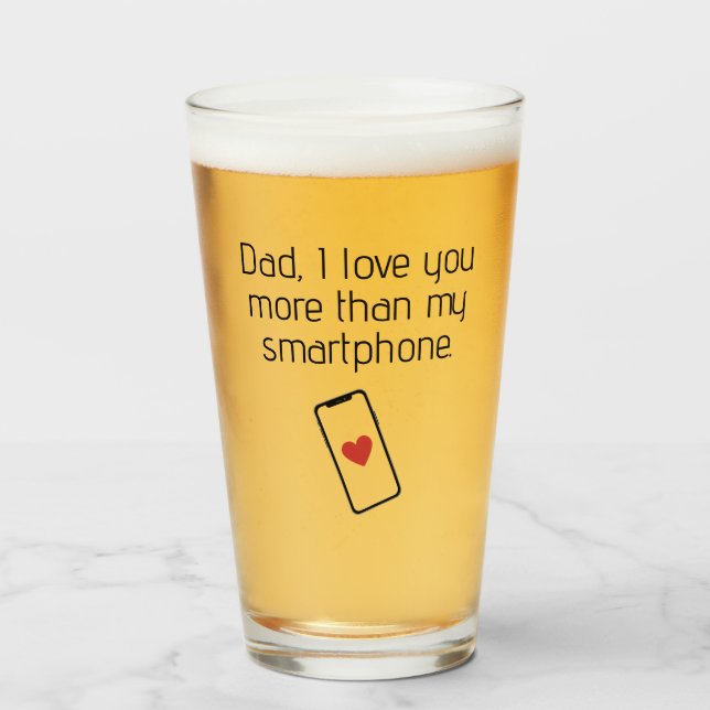 Vater, ich Liebe Sie mehr als mein Smartphone Glas (Vorne (Gefüllt))