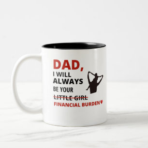 Vater, ich werde immer Ihre finanzielle Belastung  Zweifarbige Tasse