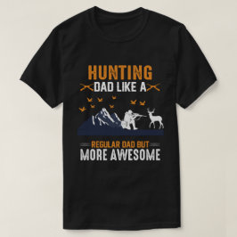 Vater jagen wie ein normaler Vater, aber Phantasti T-Shirt