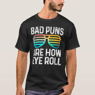 Vater Joke Bad Puns sind wie Auge Roll Brille T-Shirt